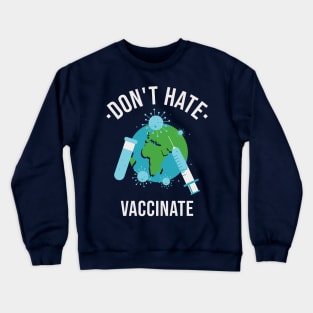 Don't Hate - Vaccinate Crewneck Sweatshirt